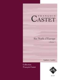 François Castet: Six Noëls d'Europe, vol. 1