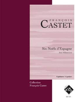 François Castet: Six Noëls d'Espagne (Villancicos)
