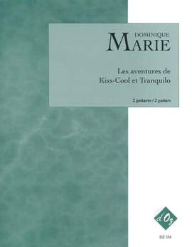 Dominique Marie: Les aventures de Kiss-Cool et Tranquilo