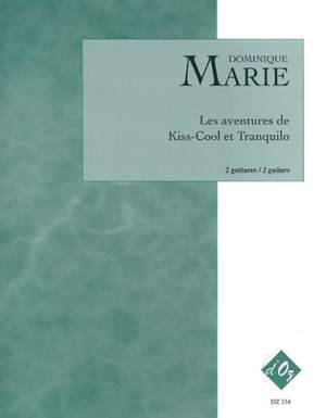Dominique Marie: Les aventures de Kiss-Cool et Tranquilo