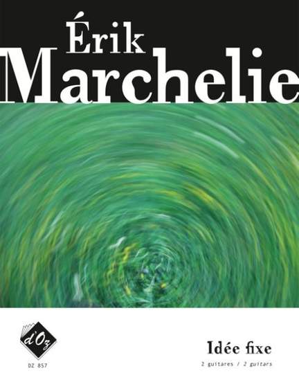 Érik Marchelie: Idée fixe