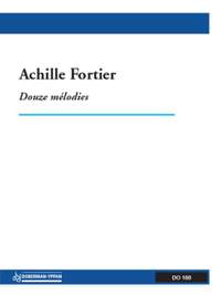Achille Fortier: Douze mélodies