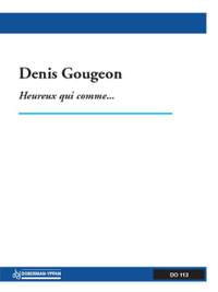 Denis Gougeon: Heureux qui comme...