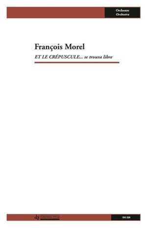 François Morel: Et le crépuscule... se trouva libre