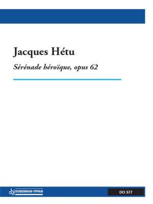 Jacques Hétu: Sérénade héroïque op. 62, horn & orchestra