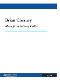 Brian Cherney: Music for a Solitary Cellist