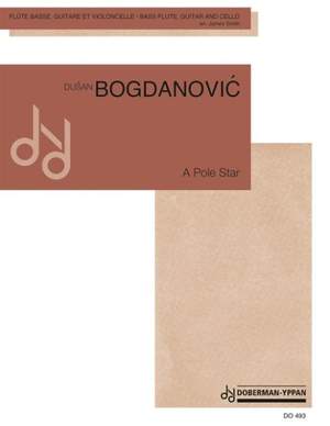 Dusan Bogdanovic: A Pole Star (fl. bass, guit., cello)