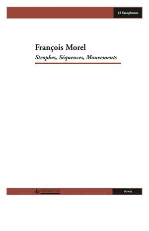 François Morel: Strophes, Séquences, Mouvements