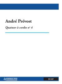 André Prévost: Quatuor à cordes no. 4