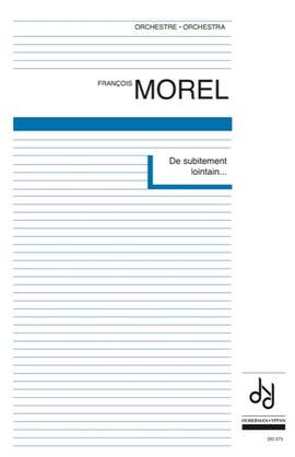 François Morel: Subitement lointain