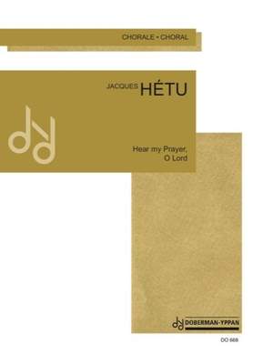 Jacques Hétu: Hear of my prayer, O Lord, opus 66