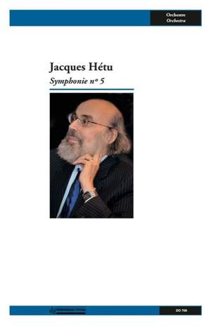 Jacques Hétu: Symphonie no 5, opus 81