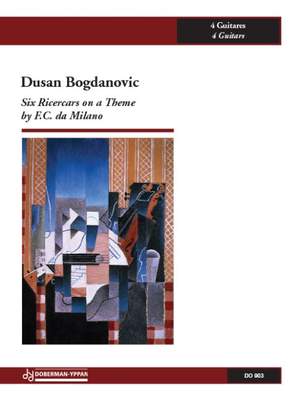 Dusan Bogdanovic: Six Ricercars on a Theme by F.C. da Milano