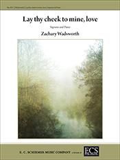 Zachary Wadsworth: Lay thy cheek to mine, love