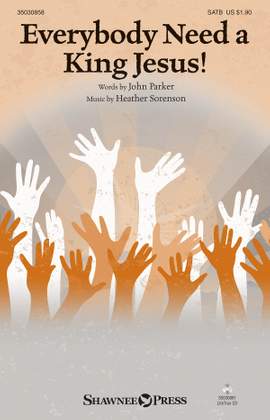 John Parker_Heather Sorenson: Everybody Need A King Jesus!