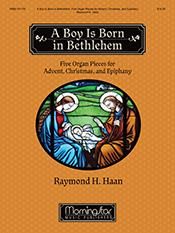 Raymond H. Haan: A Boy Is Born in Bethlehem