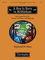 Raymond H. Haan: A Boy Is Born in Bethlehem