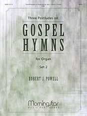 Robert J. Powell: Three Postludes on Gospel Hymns, Set 2