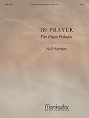Neil Harmon: In Prayer, Five Organ Preludes