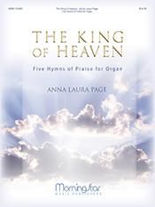 Anna Laura Page: The King of Heaven, Five Hymns of Praise for Organ