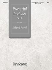 Robert J. Powell: Prayerful Preludes, Set 7