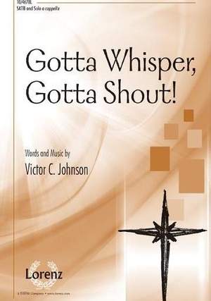 Victor C. Johnson: Gotta Whisper, Gotta Shout!