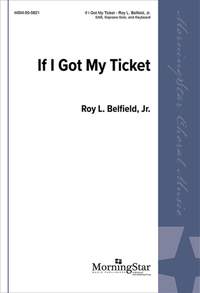Roy L. Belfield, Jr.: If I Got My Ticket