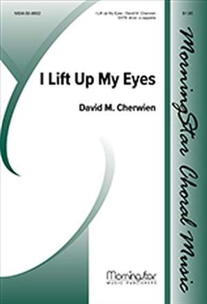 David M. Cherwien: I Lift Up My Eyes