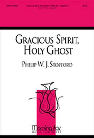 Philip W. J. Stopford: Gracious Spirit, Holy Ghost