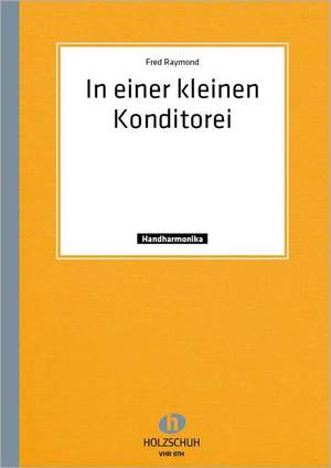 Fred Raymond: In einer kleinen Konditorei