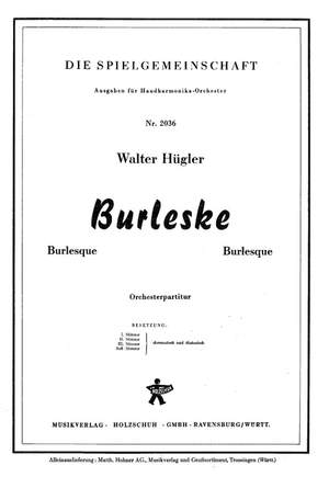 Walter Huegler: Burleske