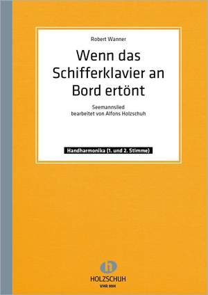 R. Wanner: Wenn das Schifferklavier an Bord ertönt