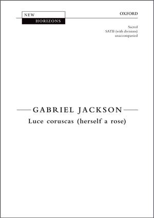 Jackson, Gabriel: Luce coruscas (herself a rose)