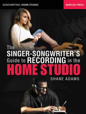 Shane Adams: The Singer-Songwriter's Guide to Recording