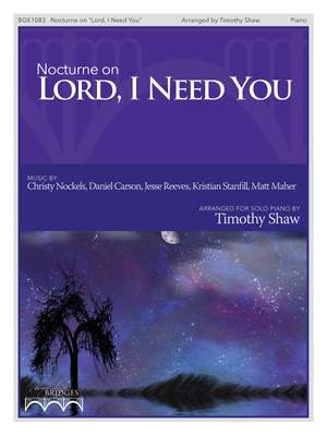 Timothy Shaw: Nocturne on Lord, I Need You