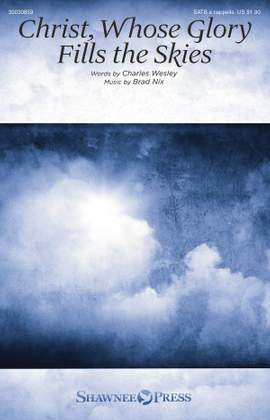 Charles Wesley_Brad Nix: Christ, Whose Glory Fills the Skies