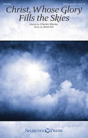 Charles Wesley_Brad Nix: Christ, Whose Glory Fills the Skies