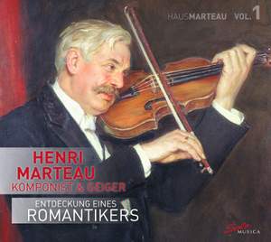 Henri Marteau: Discovery of a Romantic Vol. 1