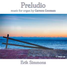 Preludio: Music for Organ by Carson Cooman