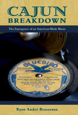 Cajun Breakdown: The Emergence of an American-Made Music