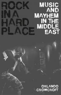 Rock in a Hard Place: Music and Mayhem in the Middle East