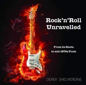 Rock 'n' Roll Unravelled: From its Roots to Mid-1970s Punk