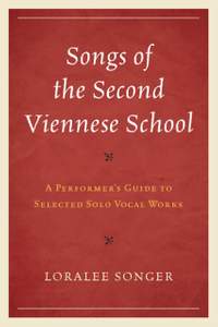 Songs of the Second Viennese School: A Performer's Guide to Selected Solo Vocal Works