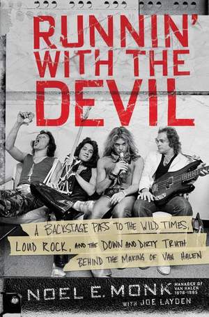 Runnin' with the Devil: A Backstage Pass to the Wild Times, Loud Rock, and the Down and Dirty Truth Behind the Making of Van Halen