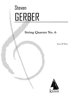 Steven R. Gerber: String Quartet No. 6 - Score And Parts