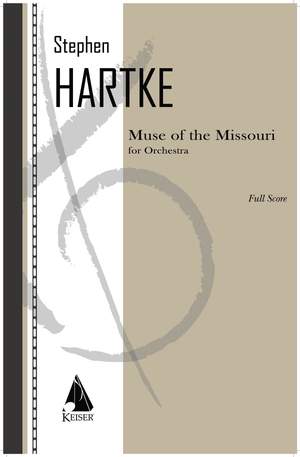 Stephen Hartke: Muse of the Missouri for Orchestra - Full Score