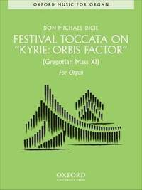Dicie, D: Festival Toccata on 'Kyrie: Orbis Factor'