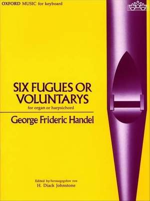 Handel, George Frideric: Six Fugues or Voluntarys