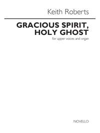 Keith Roberts: Keith Roberts: Gracious Spirit, Holy Ghost