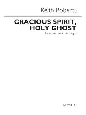 Keith Roberts: Keith Roberts: Gracious Spirit, Holy Ghost